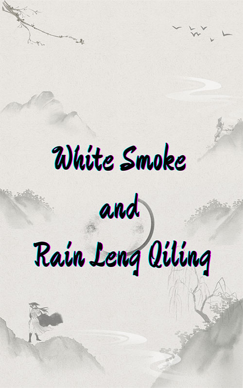 White Smoke and Rain Leng Qiling